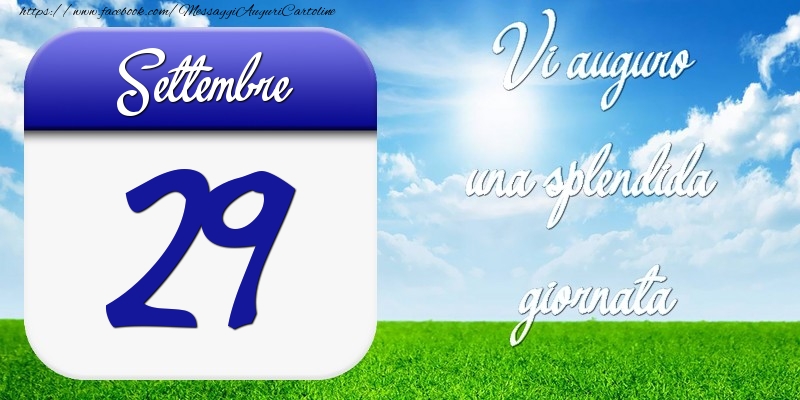 Settembre 29 Vi auguro una splendida giornata