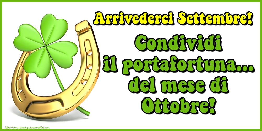Arrivederci Settembre! Condividi il portafortuna... del mese di Ottobre!