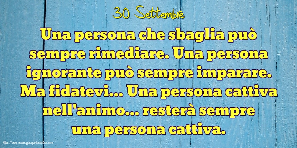 30 Settembre - Una persona che sbaglia può sempre rimediare