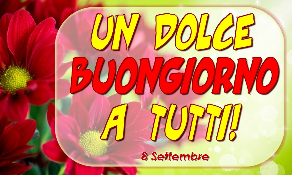 8 Settembre - Un Dolce Buongiorno a Tutti!