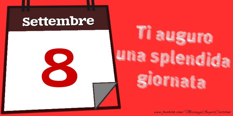 Settembre 8  Ti auguro una splendida giornata