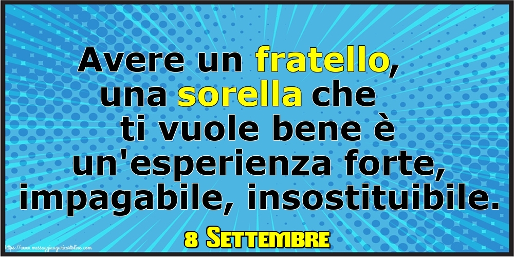Cartoline di 8 Settembre - 8 Settembre - Avere un fratello, una sorella che ti vuole bene
