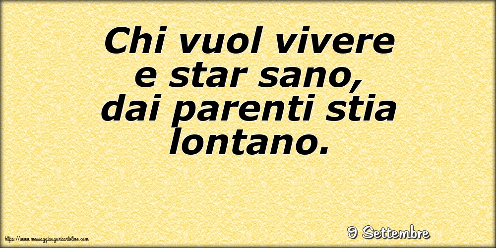 Cartoline di 9 Settembre - 9 Settembre - Chi vuol vivere e star sano, dai parenti stia lontano.