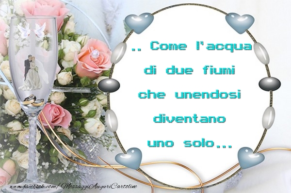 Messaggi di matrimonio - Come l'acqua di due fiumi - messaggiauguricartoline.com