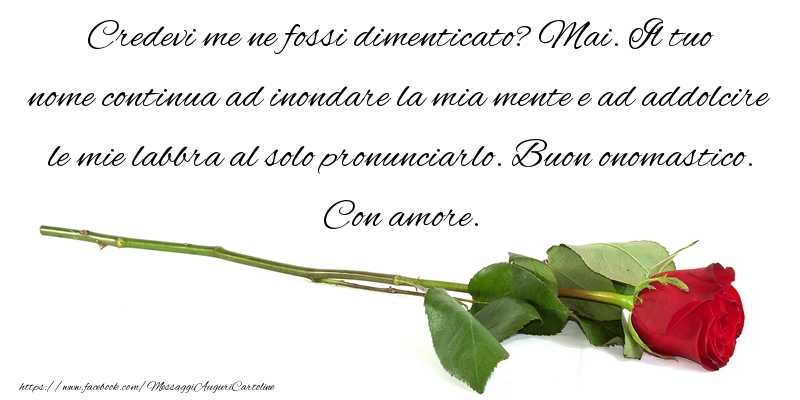 Messaggi di onomastico - Credevi me ne fossi dimenticato? - messaggiauguricartoline.com