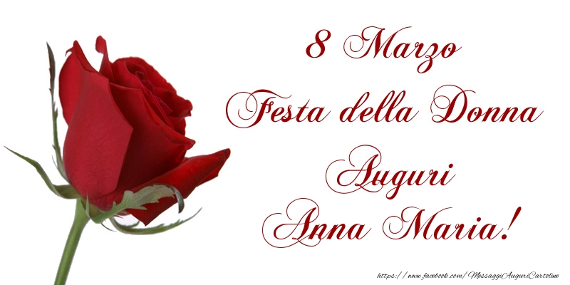 Cartoline di 8 Marzo - 8 Marzo Festa della Donna Auguri Anna Maria!