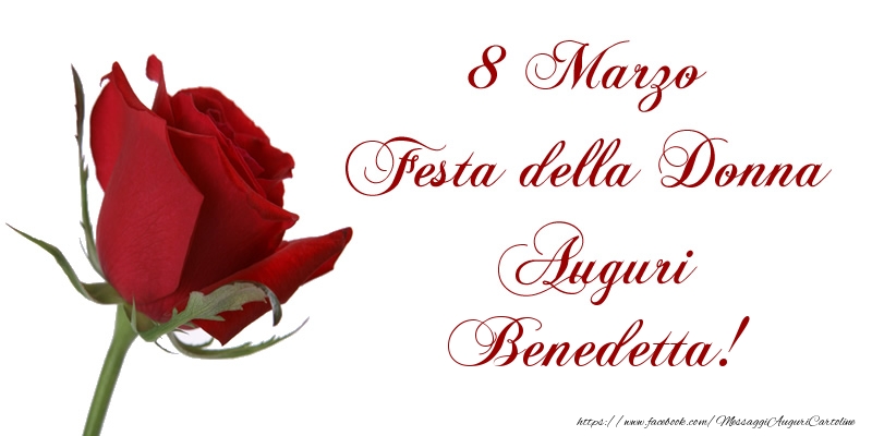 Cartoline di 8 Marzo - 8 Marzo Festa della Donna Auguri Benedetta!