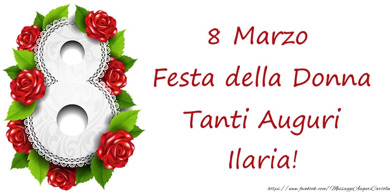 Cartoline di 8 Marzo - 8 Marzo Festa della Donna Tanti Auguri Ilaria!