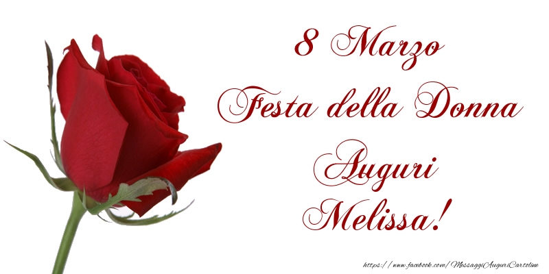 Cartoline di 8 Marzo - 8 Marzo Festa della Donna Auguri Melissa!