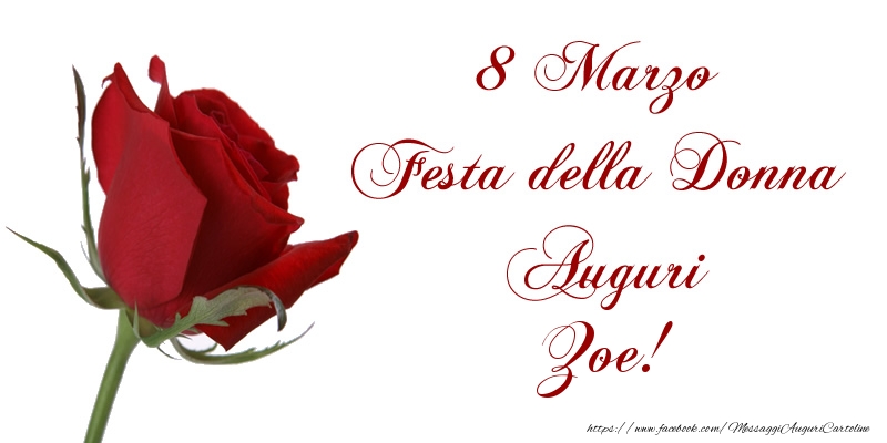 Cartoline di 8 Marzo - 8 Marzo Festa della Donna Auguri Zoe!