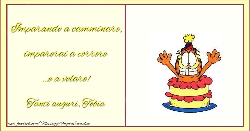 Cartoline per bambini - Animazione & Torta | Imparando a camminare, imparerai a correre... e a volare! Tobia
