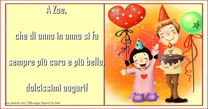 Cartoline per bambini - Animazione & Cuore & Palloncini | che di anno in anno si fa sempre più caro e più bello, dolcissimi auguri! Zoe