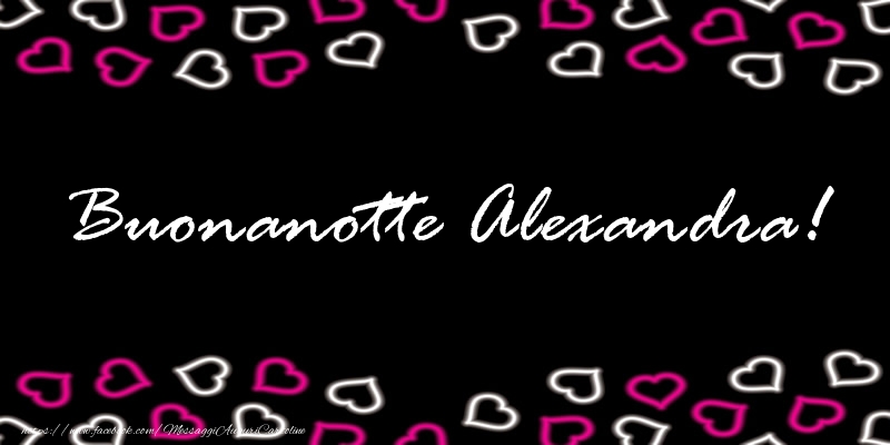 Cartoline di buonanotte - Buonanotte Alexandra!
