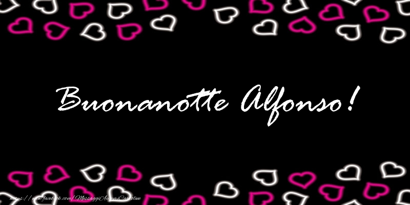 Cartoline di buonanotte - Buonanotte Alfonso!