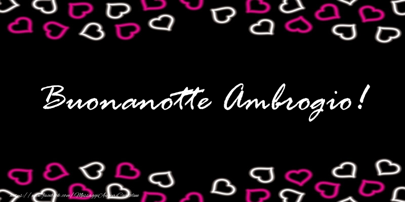 Cartoline di buonanotte - Buonanotte Ambrogio!