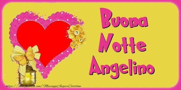 Cartoline di buonanotte - Buona Notte Angelino