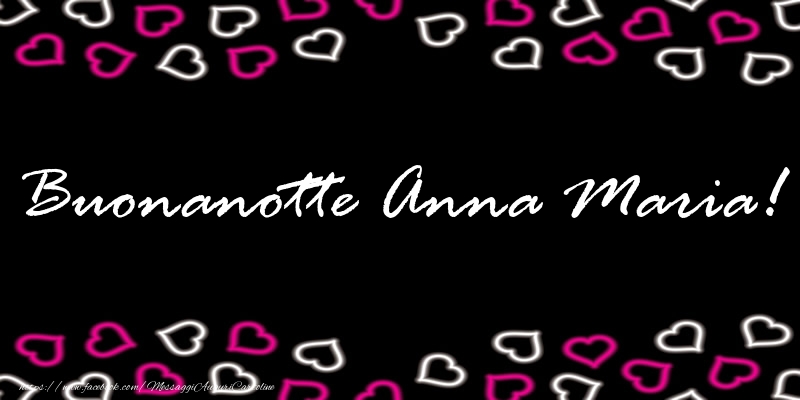 Cartoline di buonanotte - Buonanotte Anna Maria!
