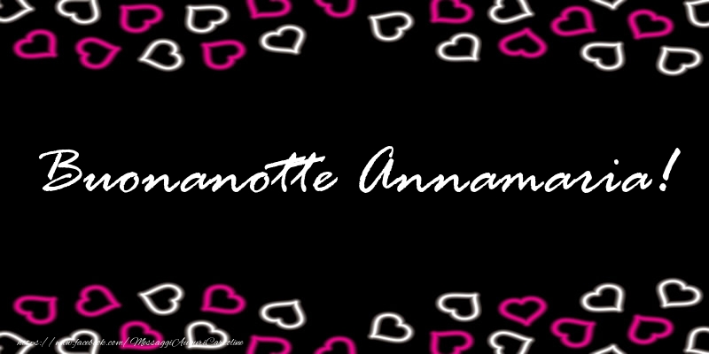 Cartoline di buonanotte - Buonanotte Annamaria!