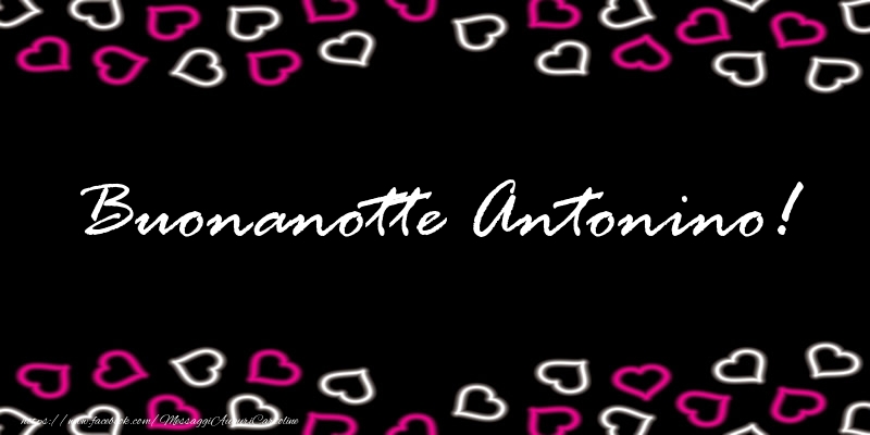 Cartoline di buonanotte - Buonanotte Antonino!