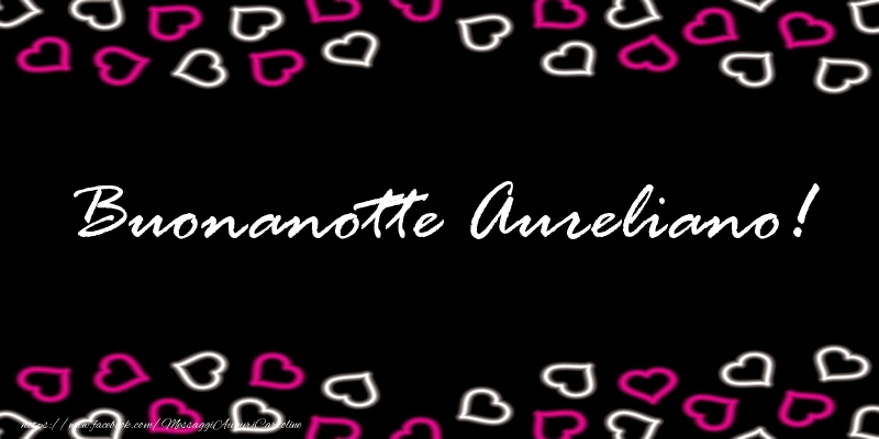 Cartoline di buonanotte - Buonanotte Aureliano!
