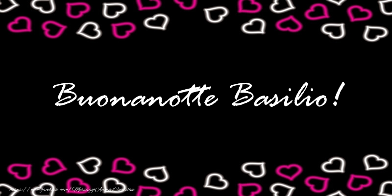 Cartoline di buonanotte - Buonanotte Basilio!
