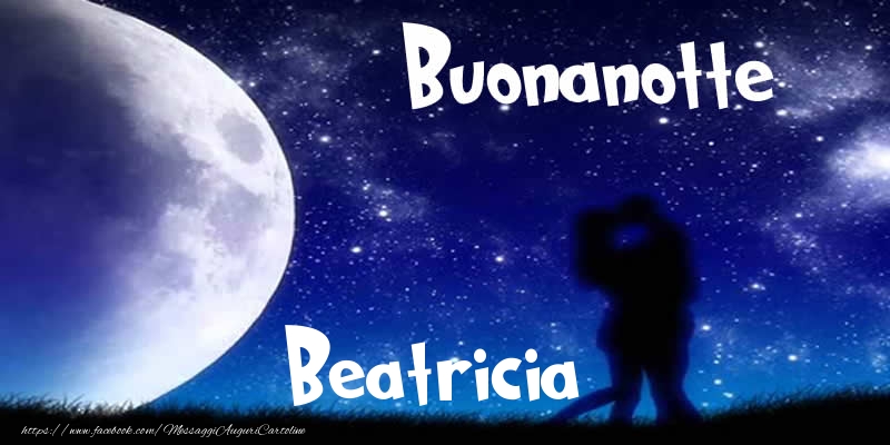 Cartoline di buonanotte - Buonanotte Beatricia!