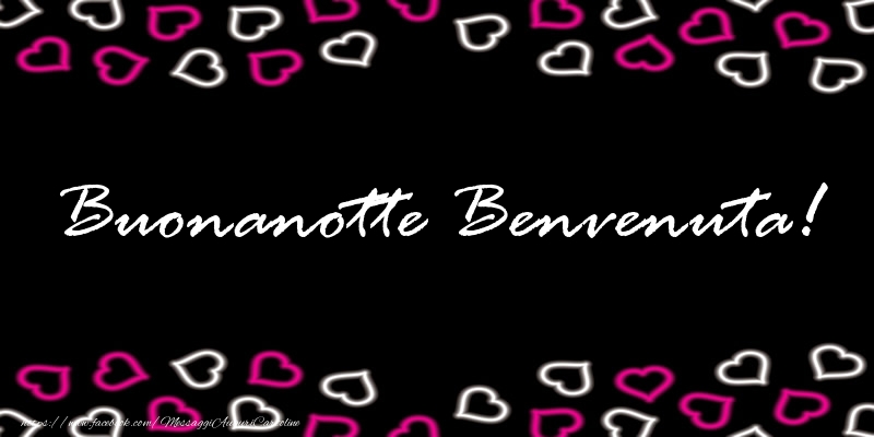 Cartoline di buonanotte - Buonanotte Benvenuta!