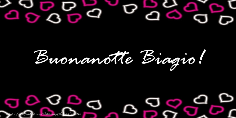 Cartoline di buonanotte - Buonanotte Biagio!