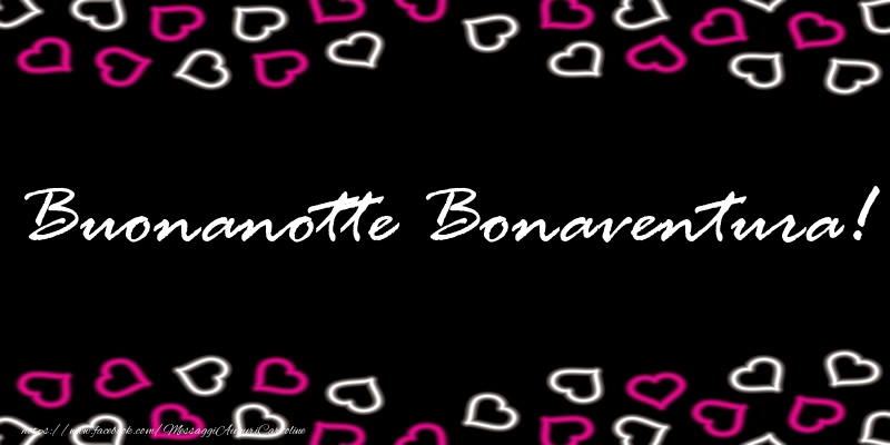 Cartoline di buonanotte - Buonanotte Bonaventura!