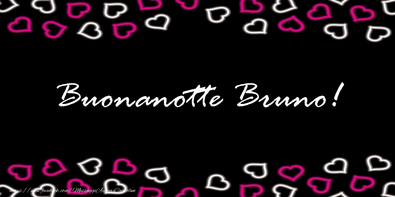 Cartoline di buonanotte - Buonanotte Bruno!