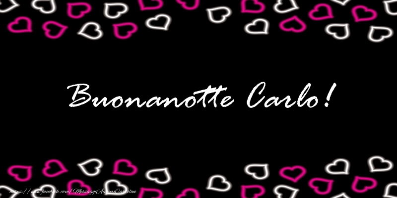 Cartoline di buonanotte - Cuore | Buonanotte Carlo!
