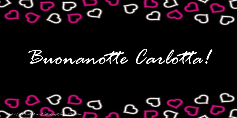 Cartoline di buonanotte - Cuore | Buonanotte Carlotta!