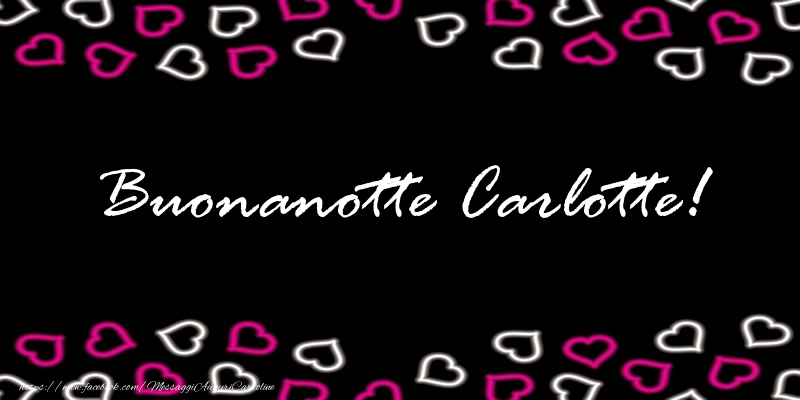 Cartoline di buonanotte - Buonanotte Carlotte!