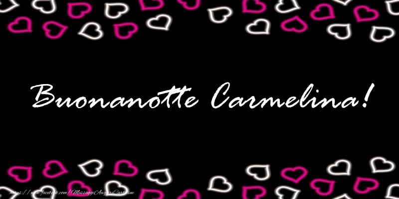 Cartoline di buonanotte - Buonanotte Carmelina!