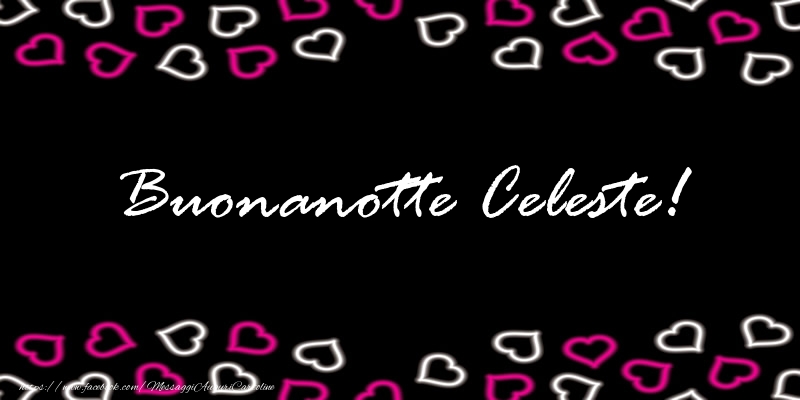 Cartoline di buonanotte - Buonanotte Celeste!