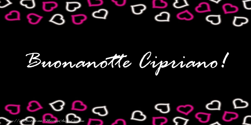 Cartoline di buonanotte - Buonanotte Cipriano!