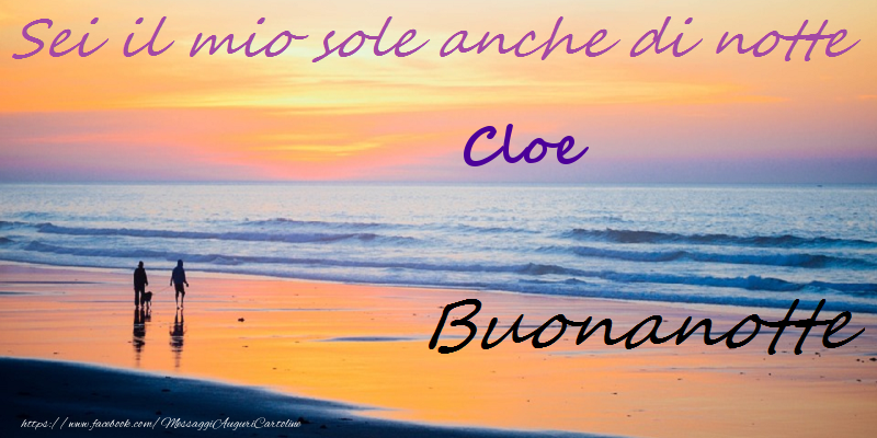 Cartoline di buonanotte - Buonanotte Cloe
