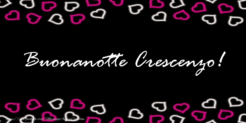 Cartoline di buonanotte - Buonanotte Crescenzo!