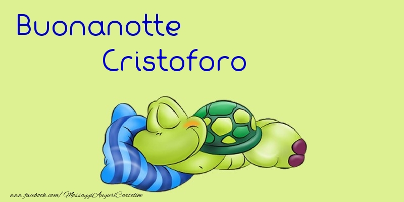 Cartoline di buonanotte - Buonanotte Cristoforo