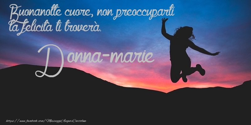 Cartoline di buonanotte - Buonanotte cuore, non preoccuparti la felicità ti troverà. Donna-Marie