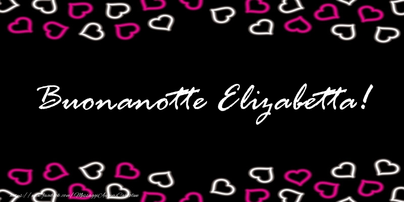 Cartoline di buonanotte - Buonanotte Elizabetta!