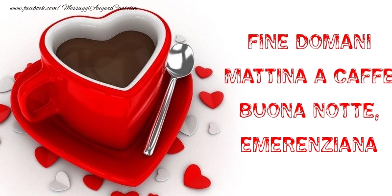 Cartoline di buonanotte - Fine domani mattina a caffe Buona Notte, Emerenziana