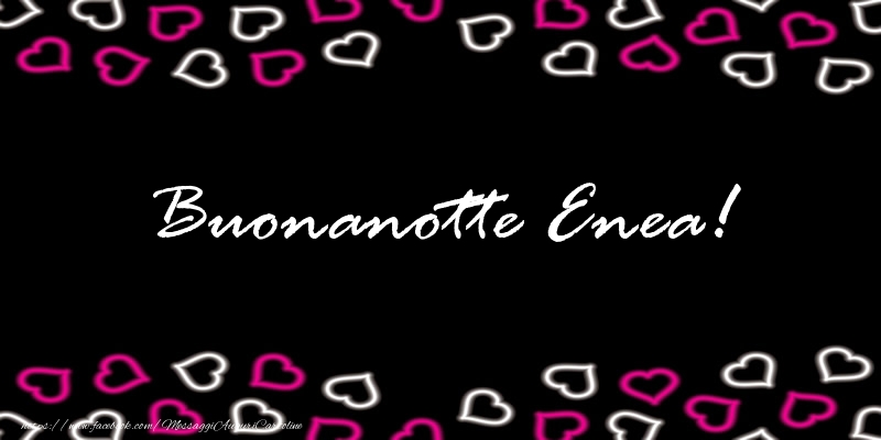 Cartoline di buonanotte - Buonanotte Enea!