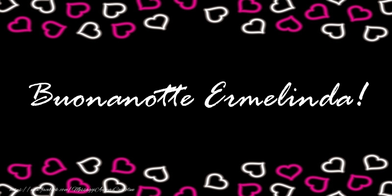 Cartoline di buonanotte - Buonanotte Ermelinda!