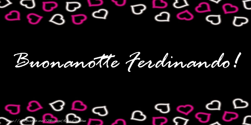 Cartoline di buonanotte - Buonanotte Ferdinando!