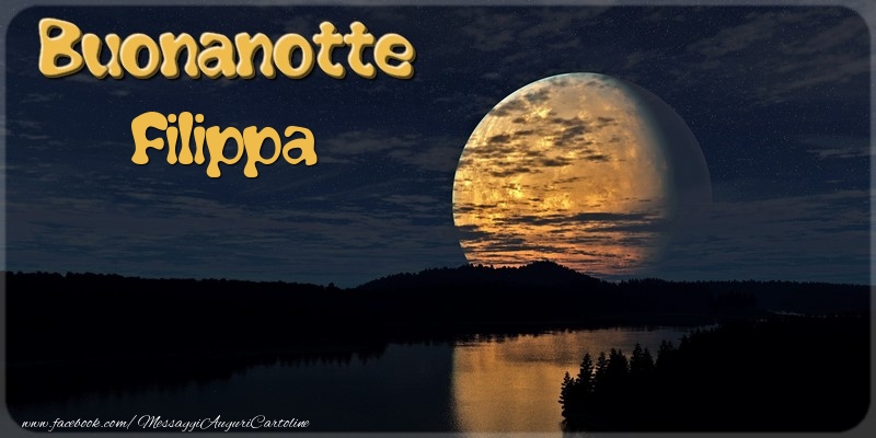 Cartoline di buonanotte - Buonanotte Filippa