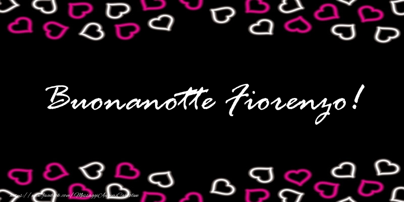 Cartoline di buonanotte - Buonanotte Fiorenzo!