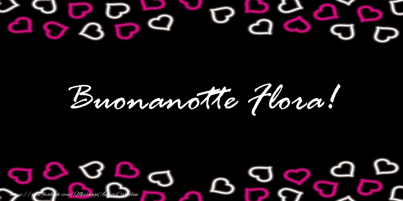 Cartoline di buonanotte - Buonanotte Flora!