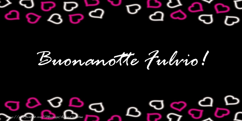 Cartoline di buonanotte - Buonanotte Fulvio!