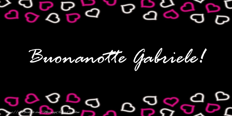 Cartoline di buonanotte - Cuore | Buonanotte Gabriele!